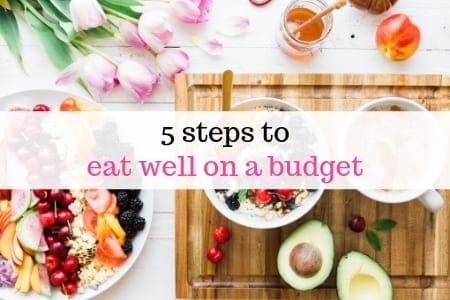 5 steps to eat well on a budget