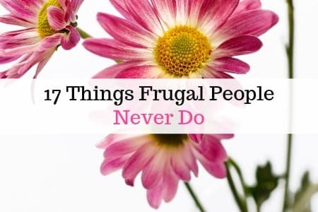 Things Frugal People never do