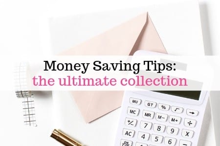 Money Saving Tips: The ultimate collection