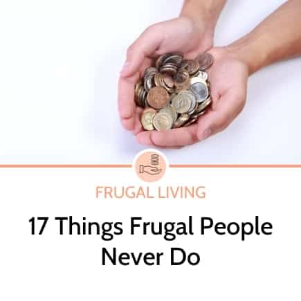 17 Things Frugal People never do