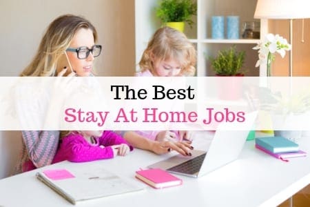 The best stay at home mom jobs