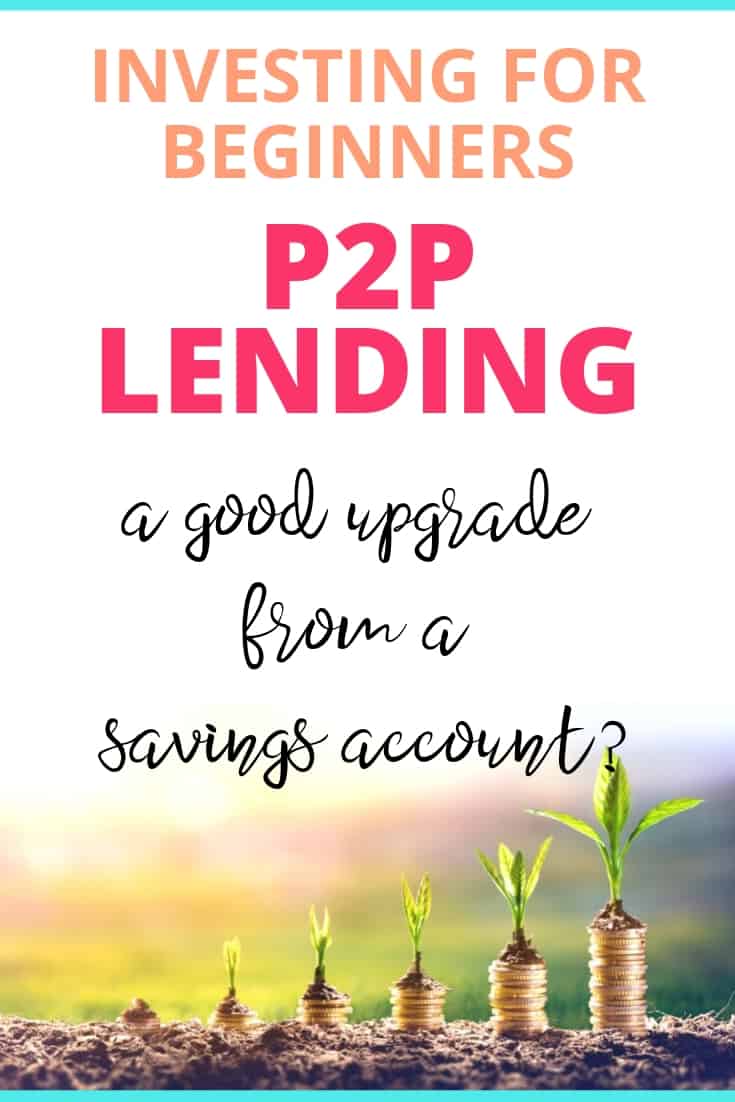 Investing for beginners - P2P Lending - a good upgrade from a savings account?