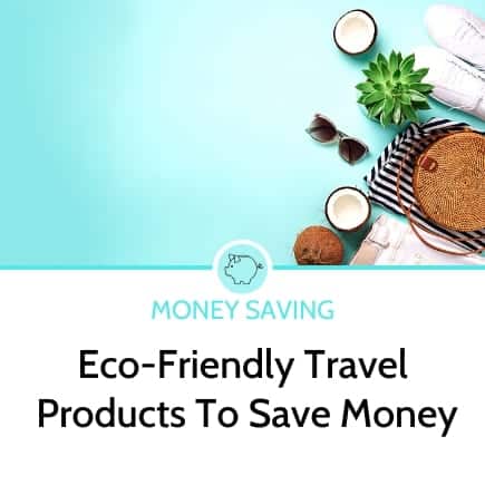 eco friendly travel products to save money