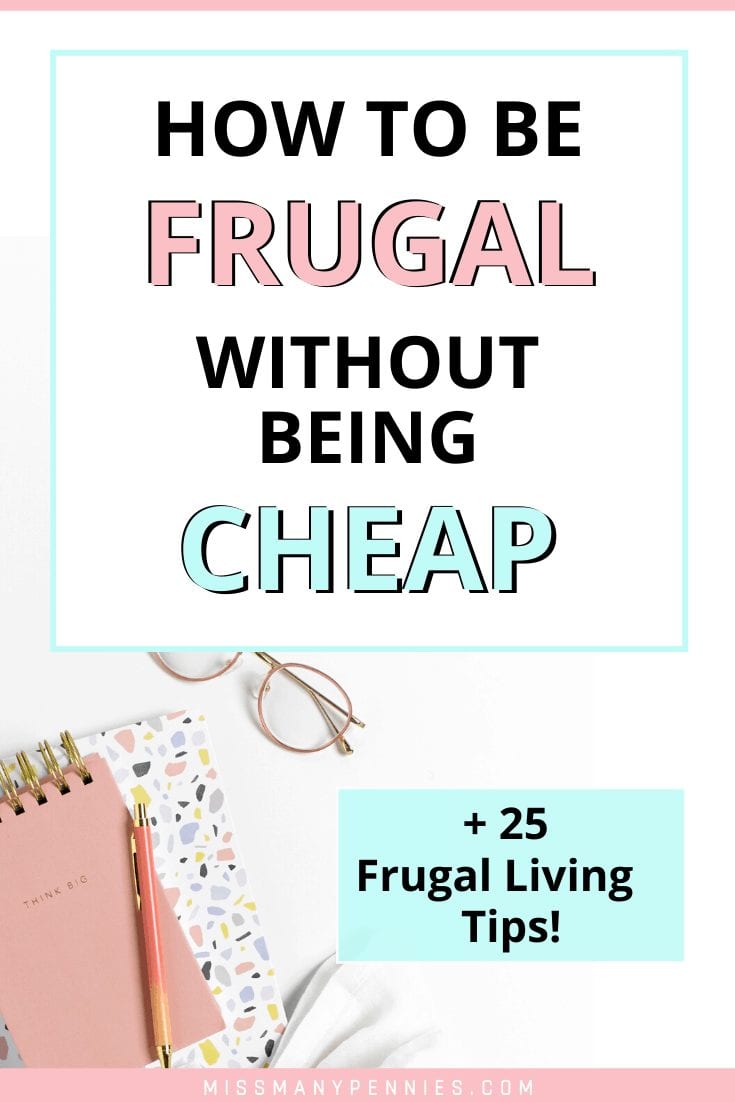 How to be frugal without being cheap - 25 frugal living tips 