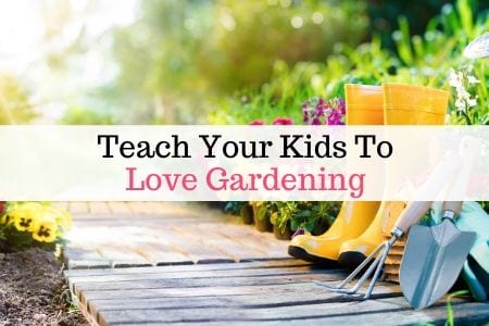 Teach your kids to love gardening