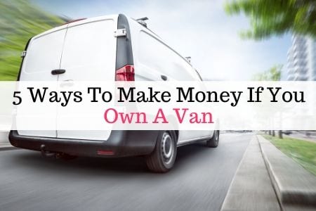 5 ways to make money if you own a van
