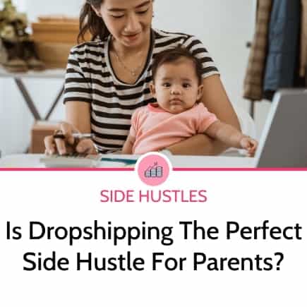 is drop shipping the perfect side hustle for parents?