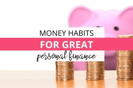 Money Habits You Need for Great Personal Finance