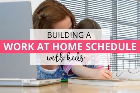 building a work at home schedule with kids