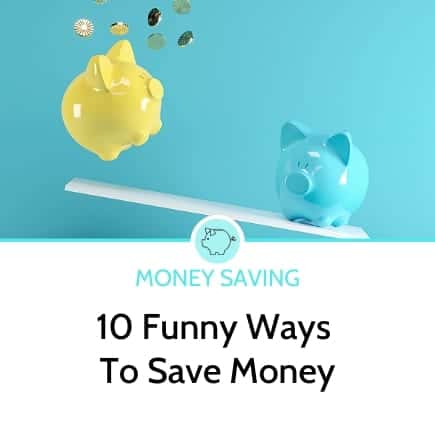 10 Funny Ways To Save Money You’ve Probably Never Considered
