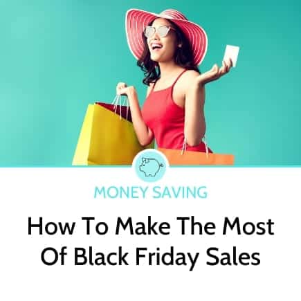 9 Quick Tips To Get The Best Black Friday Deals (Without Blowing The Budget)