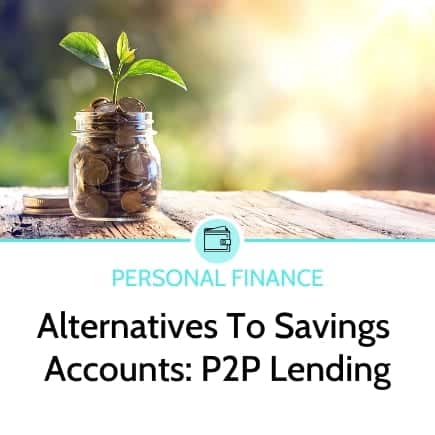 Why it might be time to upgrade yourself from a savings account (Part 1 – P2P)