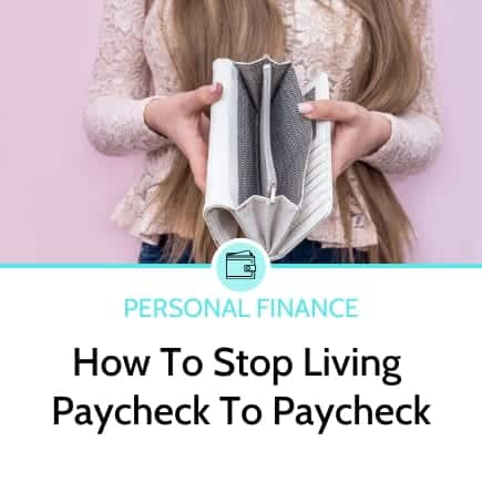 How to stop living paycheck to pay check