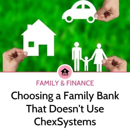 How to Pick a Bank That Doesn’t Use ChexSystems for a Family