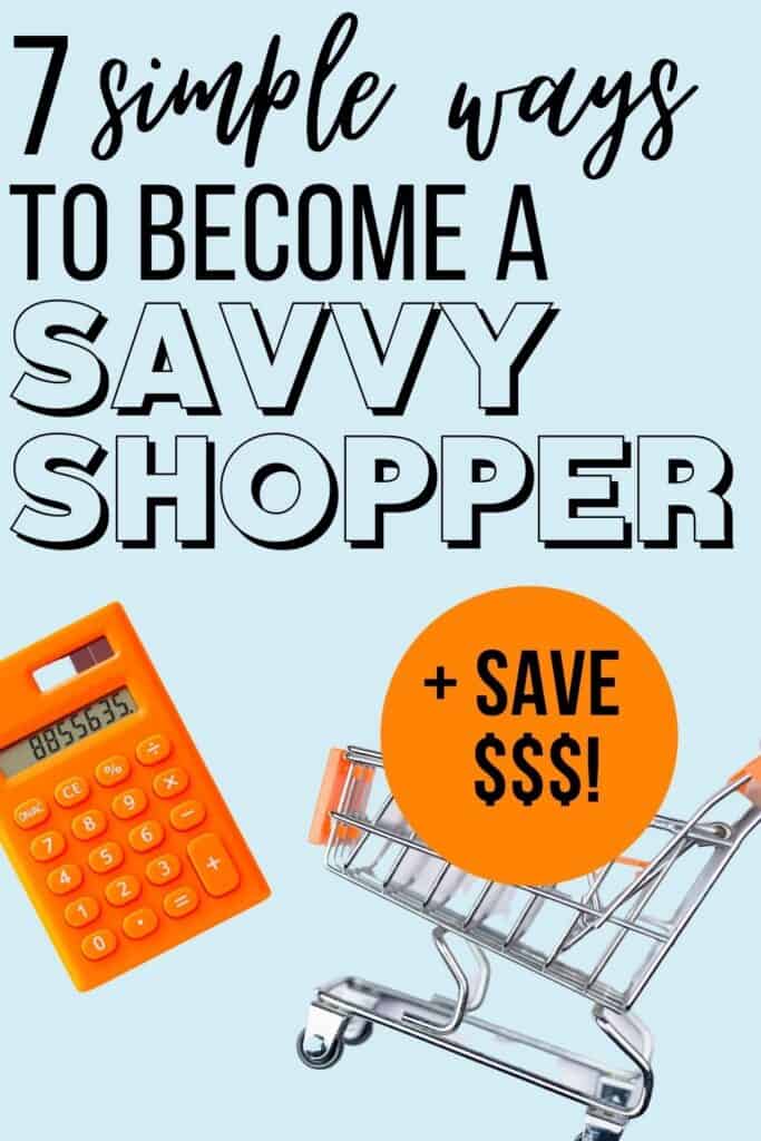 7 simple ways to become a savvy shopper